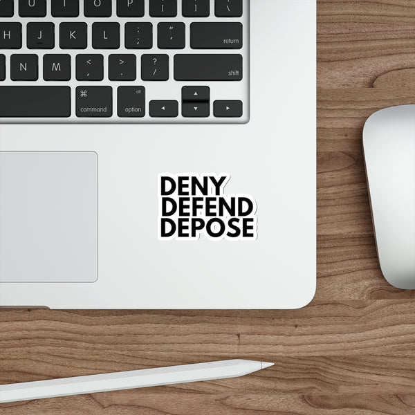 Deny, Defend, Depose Sticker