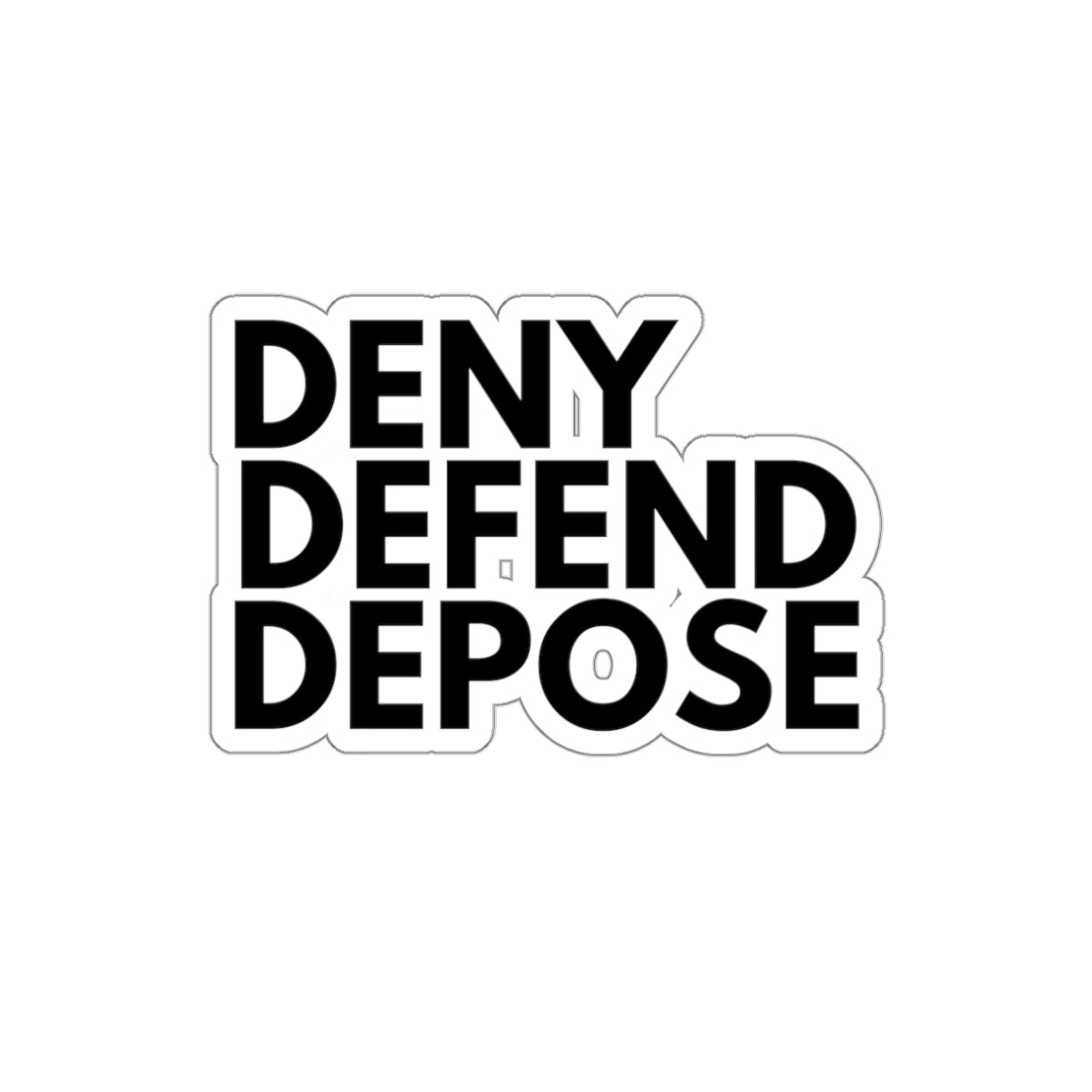 Deny, Defend, Depose Sticker