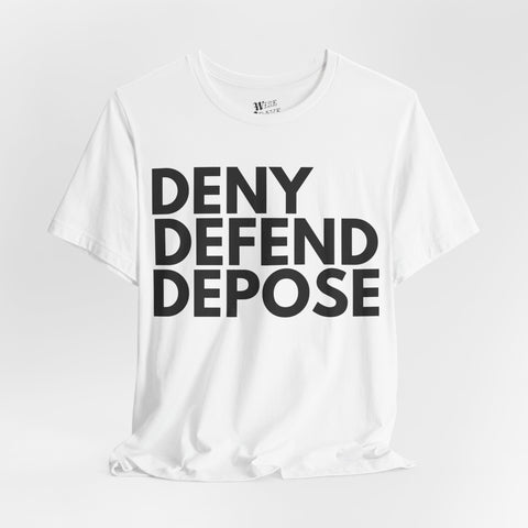 Deny Defend Depose Tee